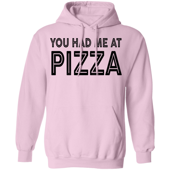 You Had Me At Pizza T-Shirt CustomCat