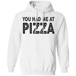 You Had Me At Pizza T-Shirt CustomCat