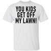 You Kids Get Off My Lawn T-Shirt CustomCat