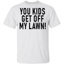 You Kids Get Off My Lawn T-Shirt CustomCat