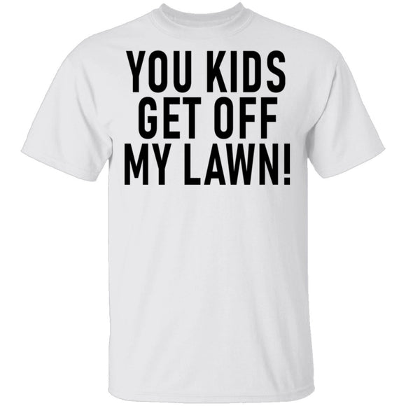 You Kids Get Off My Lawn T-Shirt CustomCat