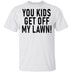 You Kids Get Off My Lawn T-Shirt CustomCat