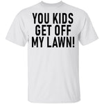 You Kids Get Off My Lawn T-Shirt CustomCat