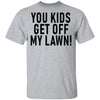 You Kids Get Off My Lawn T-Shirt CustomCat