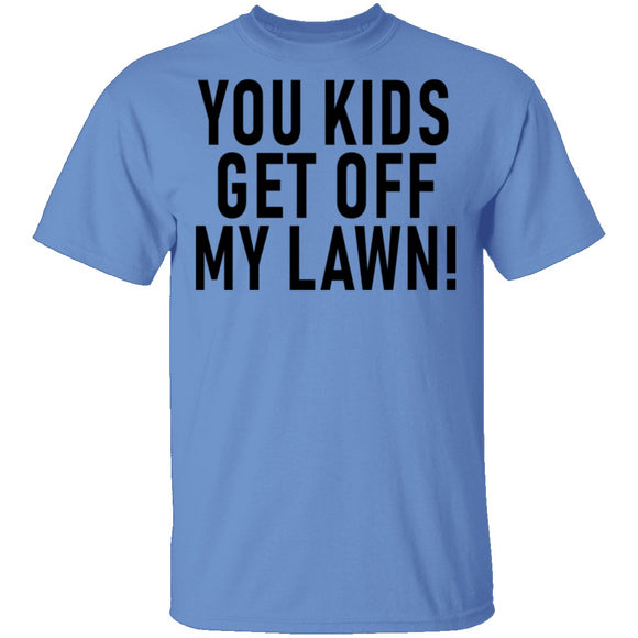 You Kids Get Off My Lawn T-Shirt CustomCat