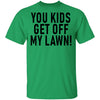 You Kids Get Off My Lawn T-Shirt CustomCat