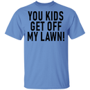 You Kids Get Off My Lawn T-Shirt CustomCat