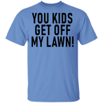 You Kids Get Off My Lawn T-Shirt CustomCat