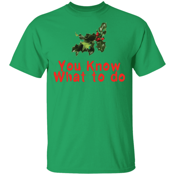 You Know What To Do T-Shirt CustomCat