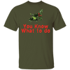 You Know What To Do T-Shirt CustomCat