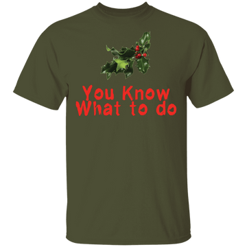 You Know What To Do T-Shirt CustomCat