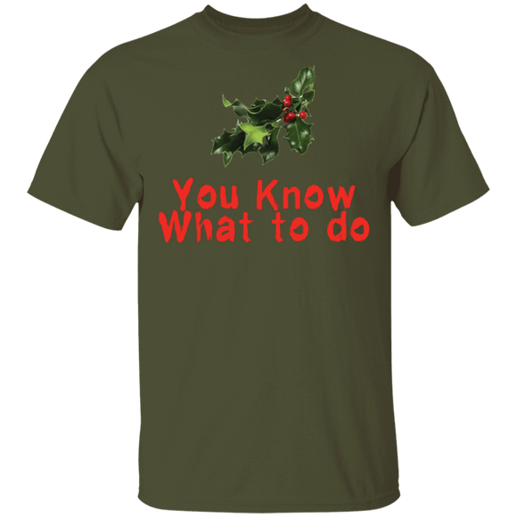 You Know What To Do T-Shirt CustomCat