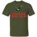 You Know What To Do T-Shirt CustomCat