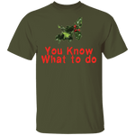 You Know What To Do T-Shirt CustomCat