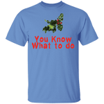 You Know What To Do T-Shirt CustomCat