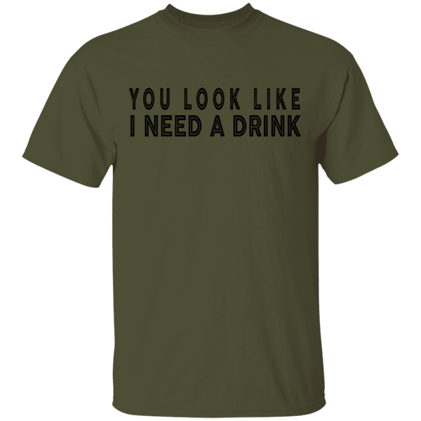 You Look Like I Need A Drink T-Shirt CustomCat