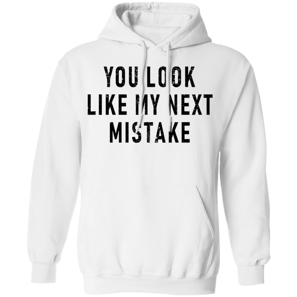 You Look Like My Next Mistake T-Shirt CustomCat