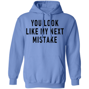 You Look Like My Next Mistake T-Shirt CustomCat