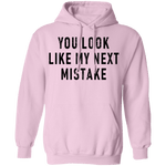 You Look Like My Next Mistake T-Shirt CustomCat