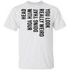 You Look Really Weird Doing That With Your Head T-Shirt CustomCat