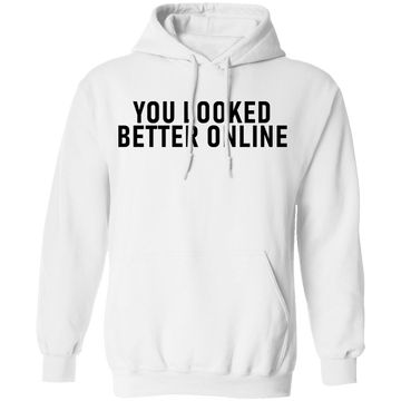 You Looked Better Online T-Shirt CustomCat