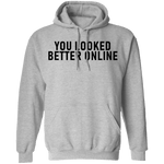 You Looked Better Online T-Shirt CustomCat