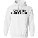 You Looked Better Online T-Shirt CustomCat