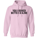 You Looked Better Online T-Shirt CustomCat