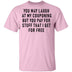 You May Laugh At My Couponing But You Pay For Stuff I Get For Free T-Shirt CustomCat