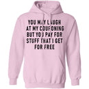 You May Laugh At My Couponing But You Pay For Stuff I Get For Free T-Shirt CustomCat