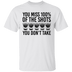 You Miss 100% of the Shots you Don't Take T-Shirt CustomCat