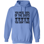 You Miss 100% of the Shots you Don't Take T-Shirt CustomCat