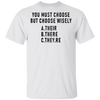 You Must Choose But Choose Wisely T-Shirt CustomCat