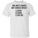 You Must Choose But Choose Wisely T-Shirt CustomCat