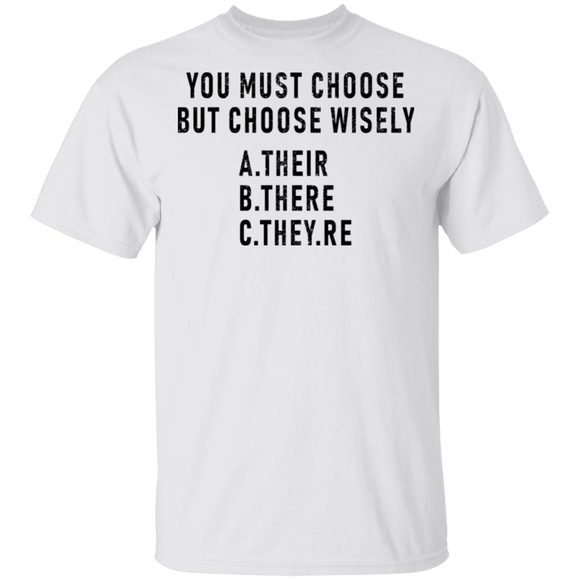 You Must Choose But Choose Wisely T-Shirt CustomCat