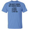 You Must Choose But Choose Wisely T-Shirt CustomCat