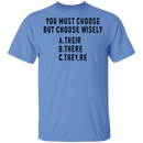 You Must Choose But Choose Wisely T-Shirt CustomCat