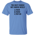 You Must Choose But Choose Wisely T-Shirt CustomCat