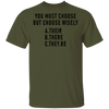 You Must Choose But Choose Wisely T-Shirt CustomCat