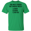 You Must Choose But Choose Wisely T-Shirt CustomCat