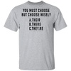 You Must Choose But Choose Wisely T-Shirt CustomCat