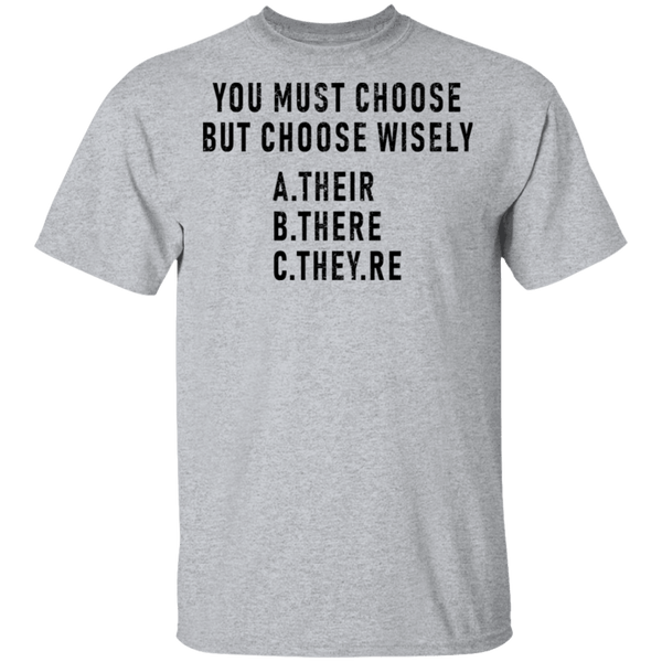 You Must Choose But Choose Wisely T-Shirt CustomCat
