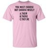 You Must Choose But Choose Wisely T-Shirt CustomCat
