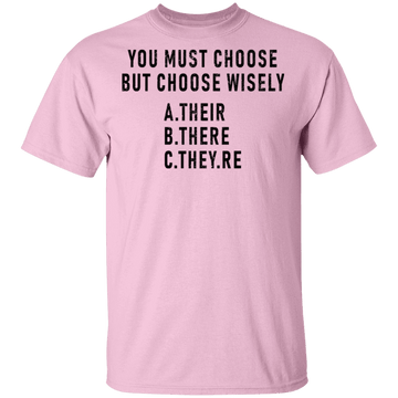 You Must Choose But Choose Wisely T-Shirt CustomCat