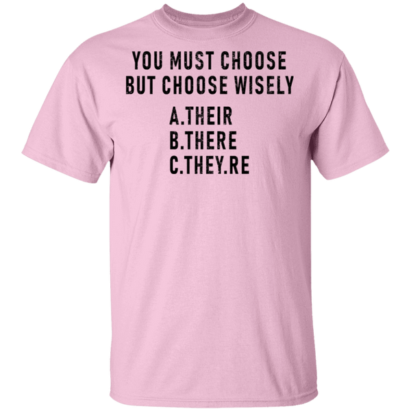 You Must Choose But Choose Wisely T-Shirt CustomCat