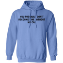 You Probably Don't  Recognize Me Without My Cap T-Shirt CustomCat