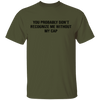 You Probably Don't  Recognize Me Without My Cap T-Shirt CustomCat
