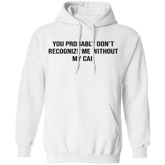 You Probably Don't  Recognize Me Without My Cap T-Shirt CustomCat