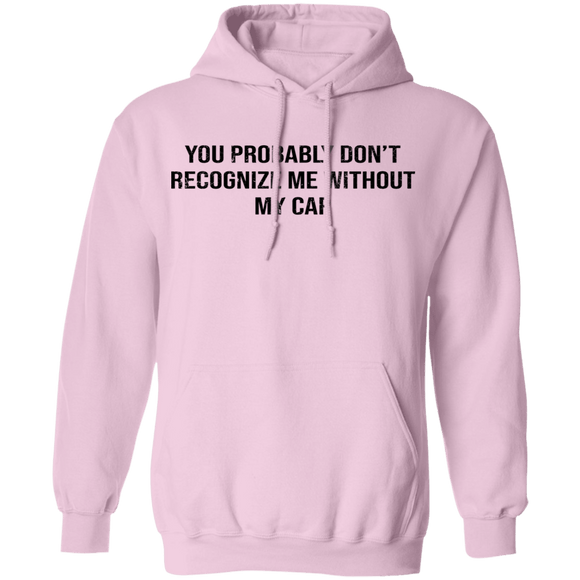 You Probably Don't  Recognize Me Without My Cap T-Shirt CustomCat