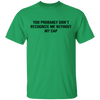 You Probably Don't  Recognize Me Without My Cap T-Shirt CustomCat